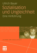 Sozialisation Und Ungleichheit: Eine Hinf Hrung - Bauer, Ullrich