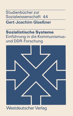 Sozialistische Systeme: Einfhrung in Die Kommunismus- Und Ddr-Forschung - Glaener, Gert-Joachim