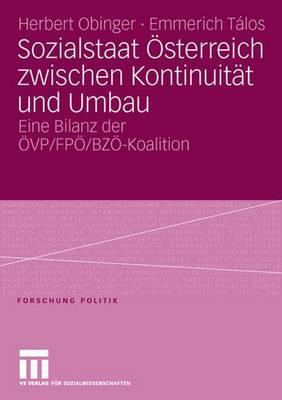 Sozialstaat Osterreich Zwischen Kontinuitat Und Umbau: Bilanz Der Ovp/ Fpo/ Bzo-Koalition - Obinger, Herbert, and Talos, Emmerich