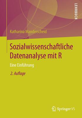 Sozialwissenschaftliche Datenanalyse Mit R: Eine Einfuhrung - Manderscheid, Katharina