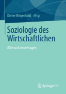 Soziologie des Wirtschaftlichen: Alte und neue Fragen