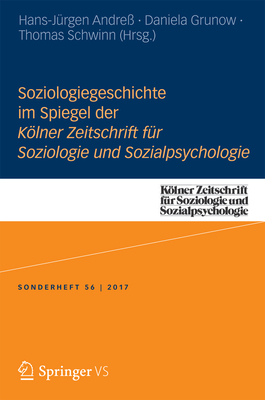 Soziologiegeschichte Im Spiegel Der Klner Zeitschrift Fr Soziologie Und Sozialpsychologie - Andre, Hans-Jrgen (Editor), and Grunow, Daniela (Editor), and Schwinn, Thomas (Editor)