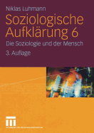 Soziologische Aufklarung 6: Die Soziologie Und Der Mensch