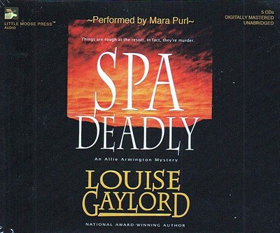 Spa Deadly: An Allie Armington Mystery - Gaylord, Louise, and Purl, Mara (Performed by)