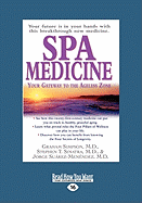 Spa Medicine: Your Gateway to the Ageless Zone (Easyread Large Edition)