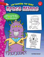 Space Aliens: Learn to Draw More Than 20 Out-Of-This-World Characters