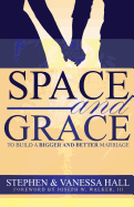 Space and Grace: To Build a Bigger and Better Marriage