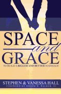 Space and Grace: To Build A Bigger And Better Marriage