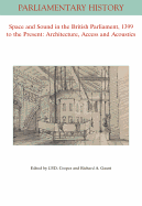 Space and Sound in the British Parliament, 1399 to the Present: Architecture, Access and Acoustics