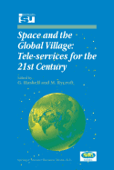 Space and the Global Village: Tele-Services for the 21st Century: Proceedings of International Symposium 3-5 June 1998, Strasbourg, France