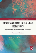 Space and Time in Thai-Lao Relations: Borderlands in International Relations
