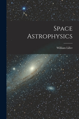 Space Astrophysics - Liller, William 1927- Ed