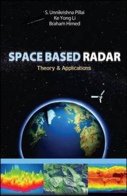 Space Based Radar: Theory & Applications - Pillai, S Unnikrishna, and Li, Ke Yong, and Himed, Braham