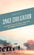 Space Civilization: An Inquiry into the Social Questions for Humans Living in Space