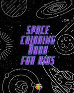 Space Coloring Book: for Kids Ages 4-8: Planet, Space, Astronauts, Aliens
