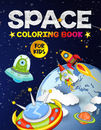 Space Coloring Book for Kids: Amazing Outer Space Coloring Designs Filled with Aliens, Planets, Stars, Rockets, Space Ships, and Astronauts for Boys and Girls Ages 4-8