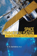 Space Commercialisation: Prospects, Challenges and Way Forward