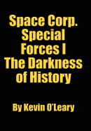 Space Corp. Special Forces I: The Darkness of History