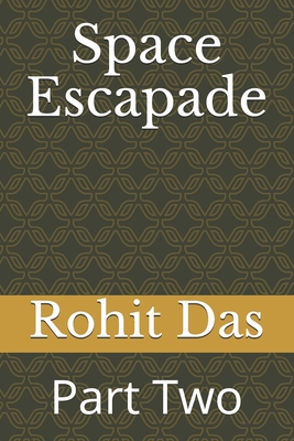 Space Escapade: Part Two - Das, Rohit