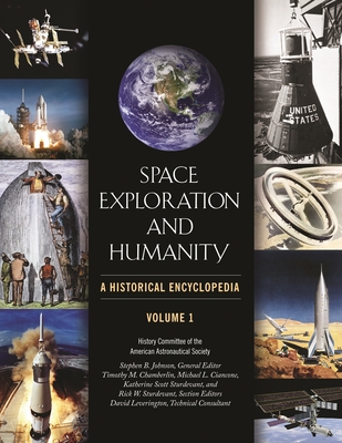 Space Exploration and Humanity: A Historical Encyclopedia [2 Volumes] - American Astronautical Society, and Johnson, Stephen Barry (Editor)