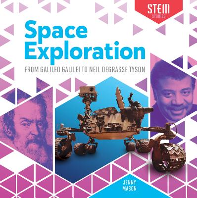 Space Exploration: From Galileo Galilei to Neil Degrasse Tyson - Mason, Jenny