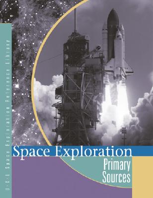 Space Exploration: Primary Sources - Saari, Peggy
