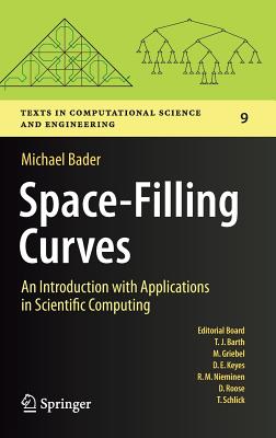 Space-Filling Curves: An Introduction with Applications in Scientific Computing - Bader, Michael