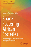 Space Fostering African Societies: Developing the African Continent through Space, Part 2