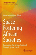 Space Fostering African Societies: Developing the African Continent Through Space, Part 5