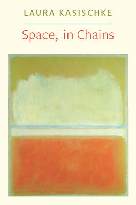Space, in Chains - Kasischke, Laura