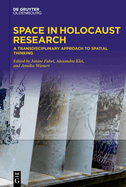 Space in Holocaust Research: A Transdisciplinary Approach to Spatial Thinking