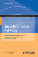 Space Information Networks: Second International Conference, Sinc 2017, Yinchuan, China, August 10-11, 2017, Revised Selected Papers