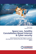 Space Law, Satellite Constellation-Based Internet & Cyber security