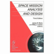 Space Mission Analysis and Design - Larson, Wiley J (Editor), and Wetrz, James R (Editor)