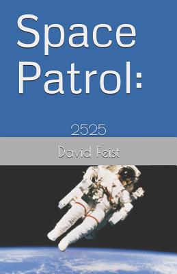 Space Patrol: 2525 - Feist, David
