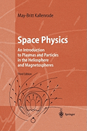 Space Physics: An Introduction to Plasmas and Particles in the Heliosphere and Magnetospheres