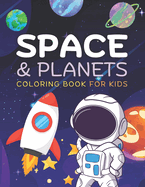 Space & Planets Coloring Book for Kids: A Collection of Fun Coloring Pages for Children of All Ages with Space Designs to Color
