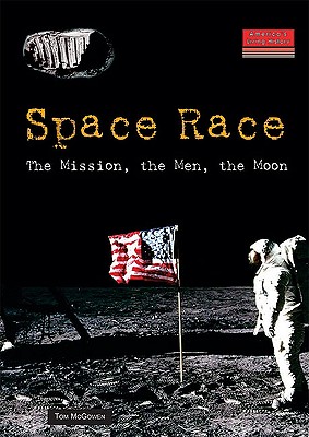 Space Race: The Mission, the Men, the Moon - McGowen, Tom