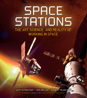 Space Stations: The Art, Science, and Reality of Working in Space - Kitmacher, Gary, and Miller, Ron, and Pearlman, Robert