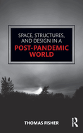 Space, Structures and Design in a Post-Pandemic World