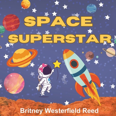 Space Superstar - Nellist, Glenys (Editor), and Reed, Britney Westerfield