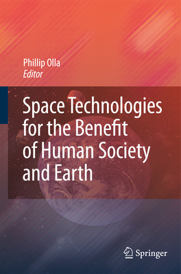 Space Technologies for the Benefit of Human Society and Earth - Olla, Phillip (Editor)