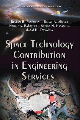 Space Technology Contribution in Engineering Services - Rustamov, Rustam B, and Aliyeva, Bahar N, and Babayeva, Nargiz A