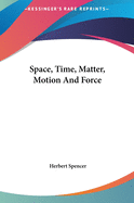 Space, Time, Matter, Motion And Force