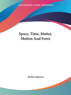 Space, Time, Matter, Motion And Force