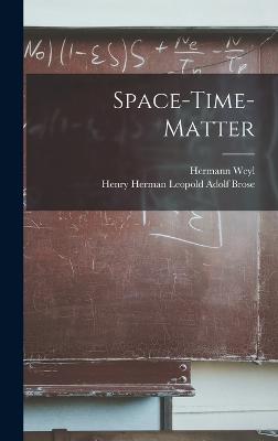 Space-time-matter - Weyl, Hermann, and Brose, Henry Herman Leopold Adolf