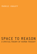 Space to Reason: A Spatial Theory of Human Thought