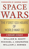 Space Wars: The First Six Hours of World War III - Scott, William B, Professor, and Coumatos, Michael J, and Birnes, William J