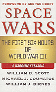 Space Wars: The First Six Hours of World War III - Scott, William B, and Coumatos, Michael J, and Birnes, William J