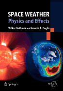 Space Weather: Physics and Effects